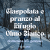 2026.01.25 | Ciaspolata con pranzo al Rifugio Olmo Bianco |