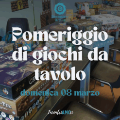 2026.03.08 | Pomeriggio di Giochi da Tavolo |